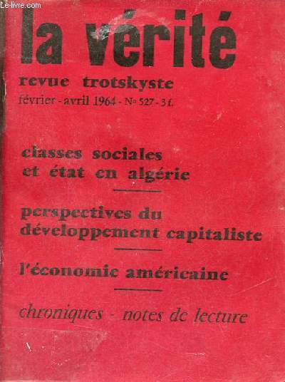La vrit revue trotskyste n527 fvrier avril 1964 - Classes sociales et tat en Algrie - perspectives du dveloppement capitaliste - l'conomie amricaine et le dpassement du marxisme - Hongrie la lutte ouvrire continue.