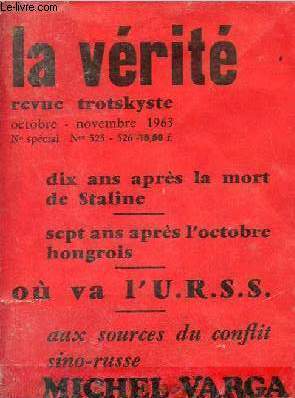 La vrit revue trotskyste n525-526 octobre-novembre 1963 - Dix ans aprs la mort de Staline - sept ans aprs l'octobre hongrois - o va l'URSS - aux sources du conflit sino-russe Michel Varga.