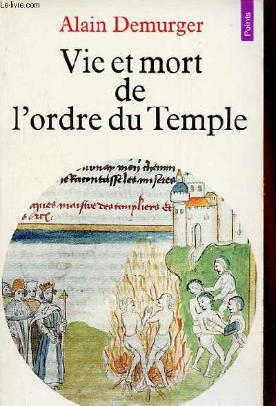 Vie et mort de l'ordre du Temple 1118-1314 - Collection Points histoire n123.