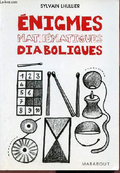 Enigmes mathmatiques diaboliques - 65 nigmes pour faire travailler sa tte !
