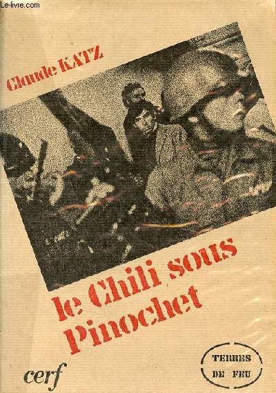 Le Chili sous Pinochet - Collection terres de feu.