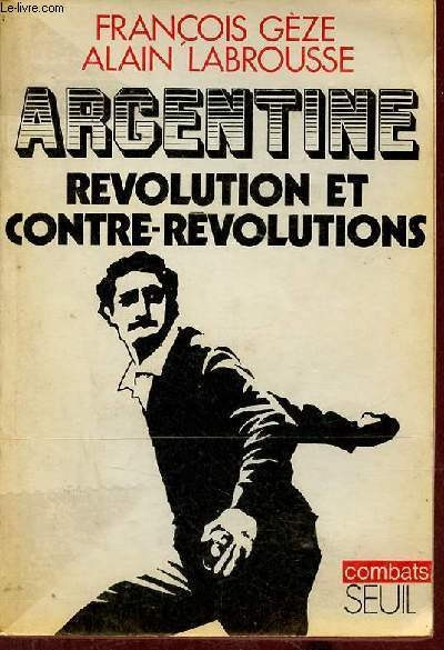 Argentine : rvolution et contre-rvolutions - Collection Combats.