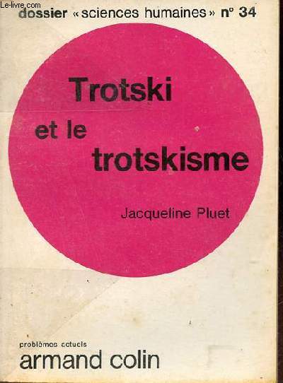 Trotski et le trotskisme - Collection dossier sciences humaines n34.