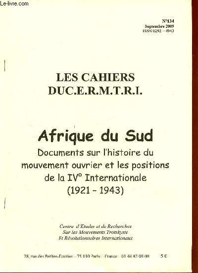 Les Cahiers du C.E.R.M.T.R.I. n134 septembre 2009 - Afrique du Sud documents sur l'histoire du mouvement ouvrier et les positions de la IVe Internationale 1921-1943.