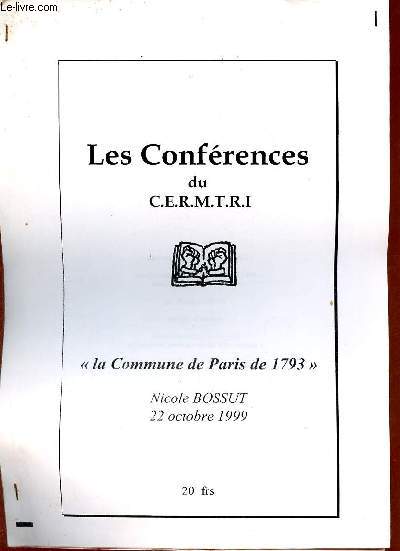 Les Confrences du C.E.R.M.T.R.I. - La Commune de Paris de 1793 Nicole Bossut 22 octobre 1999.