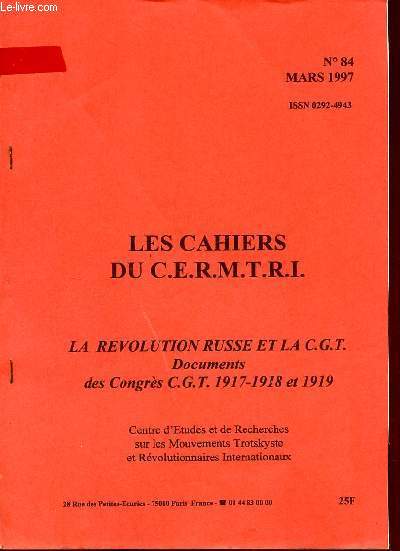 Les Cahiers du C.E.R.M.T.R.I. n84 mars 1997 - La Rvolution Russe et la C.G.T documents des Congrs C.G.T 1917-1918 et 1919.