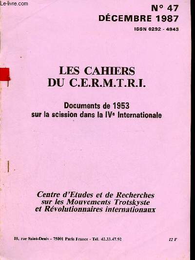 Les Cahiers du C.E.R.M.T.R.I. n47 dcembre 1987 - Documents de 1953 sur la scission dans la IVe Internationale.