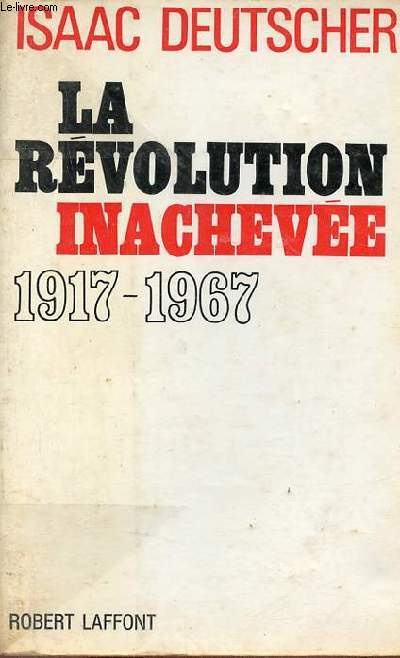La rvolution inacheve - Cinquante annes de rvolution en Union Sovitique 1917-1967.