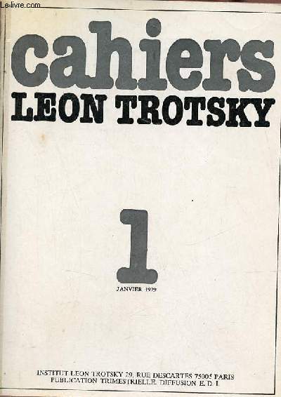 Cahiers Lon Trotsky n1 janvier 1979 - Le bon chimiste Boris Efimov - 40e anniversaire de la confrence de fondation de la IVe internationale - il s'est surmen Boris Efimov - quelques porches collaborateurs de Trotsky Pierre Brou etc.