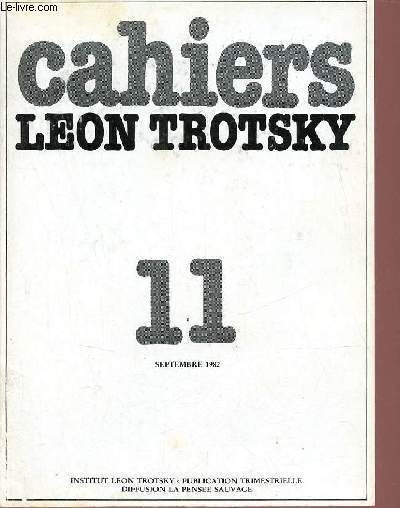 Cahiers Lon Trotsky n11 septembre 1982 - Le mouvement trotskyste en Amrique latine jusqu'en 1940 (Pierre Brou) - les crivains face  Trotsky notes pour un essai (Enrique Espinoza) - la premire poque du trotskysme au Chili la gauche communiste etc.