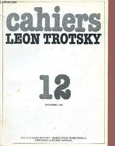 Cahiers Lon Trotsky n12 dcembre 1982 - Quelques souvenirs (Marcel Martinet) - Trotsky  Paris pendant la premire guerre mondiale (Alfred Rosmer) - Lon Trotsky l'organisateur de la victoire (Karl Radek) - silhouette de Trotsky (Anatole Lounatcharsky)