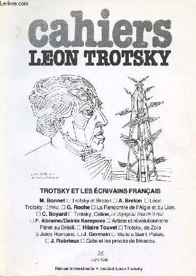 Cahiers Lon Trotsky n25 mars 1986 - Trotsky et les crivains franais - Trotsky et Breton (Marguerite Bonnet) - Lon Trotsky : Lnine (Andr Breton) - la rencontre de l'aigle et du lion (Grard Roche) - Trotsky, Cline, le voyage (Claude Boyard) etc.