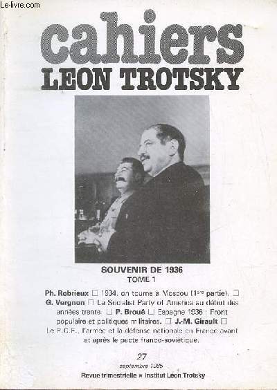 Cahiers Léon Trotsky n°27 septembre 1986 - Souvenir de 1936 tome 1 - 1934 on tourne à Moscou 1re partie (Philippe Robrieux) - le socialist party of america au début des années trente (Gilles Vergnon) - Espagne 1936 front populaire et politiques militaires