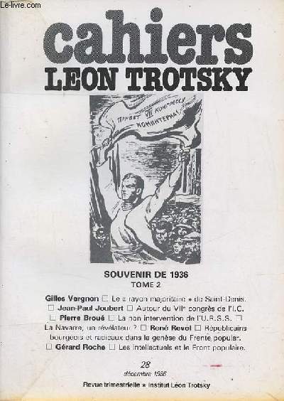 Cahiers Lon Trotsky n28 dcembre 1986 - Souvenir de 1936 tome 2 - Le rayon majoritaire de Saint-Denis du centrisme  la contre-rvolution (Gille Vergnon) - autour du VIIe congrs de l'Internationale communiste (Jean Paul Joubert) etc.