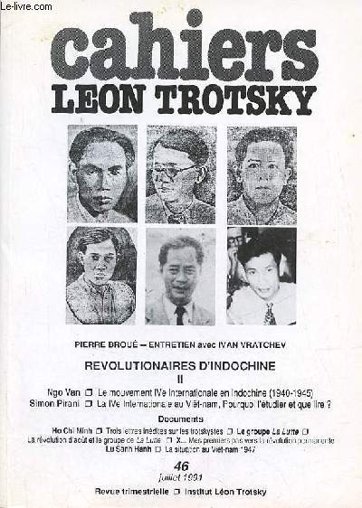 Cahiers Lon Trotsky n46 juillet 1991 - Revolutionnaires d'Indochine II - entretien avec Ivan Vratchev (Pierre Brou) - le mouvement IV Internationale en Indochine 1940-1945 (Ngo Van) - la IVe Internationale au Viet-nam pourquoi l'tudier et que lire ?..