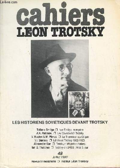 Cahiers Lon Trotsky n48 juillet 1992 - storiens sovitiques devant Trotsky - Ivar Smilga mon pre (Tatiana Smilga) - Lev Davidovitch Trotsky (A.V.Pantsov) - le thermidor sovitique (V.Kozlov & M.Plimak) - Lnine et Trotsky 1922-1923 (V.I. Startsev) etc.