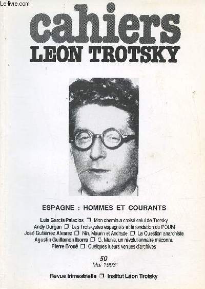 Cahiers Lon Trotsky n50 mai 1993 - Espagne hommes et courants - mon chemin a crois celui de Trotksy (Luis Garcia Palacios) - les Trotskystes espagnols et la fondation du POUM (Andy Durgan) - Nin, Maurin et Andrade dans l'histoire du marxisme espagnol..