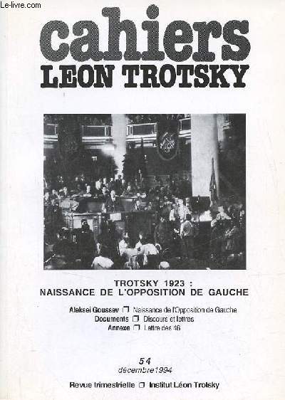 Cahiers Lon Trotsky n54 dcembre 1994 - Trotsky 1923 naissance de l'opposition de gauche - naissance de l'opposition de gauche (Aleksei Goussev) - est il possible de fixer un horaire prcis pour la rvolution et la contre rvolution etc.