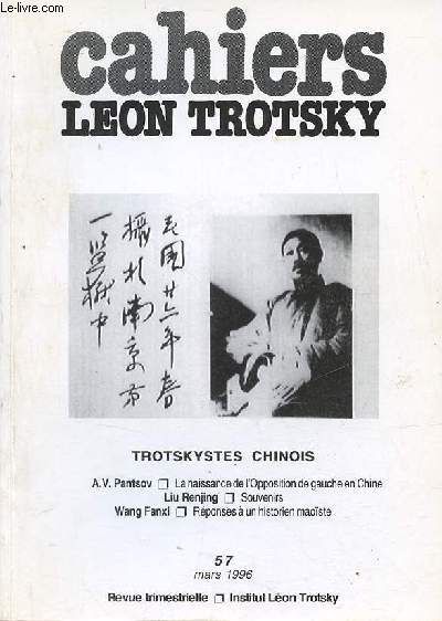 Cahiers Lon Trotsky n57 mars 1996 - Trotskystes chinois - la naissance de l'opposition de gauche dans le PC chinois , les tudiants chinois en Russie sovitique, le dbut de la lutte contre le stalinisme, la tragdie de la premire organisation etc.