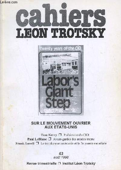 Cahiers Lon Trotsky n63 aot 1998 - Sur le mouvement ouvrier aux Etats-Unis - prhistoire du CIO (Tom Kerry) - avant gardes rvolutionnaires aux Etats-Unis dans les annes 30 (Paul LeBlanc) - le cataclysme la deuxime guerre mondiale et l'histoire etc.