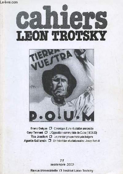 Cahiers Lon Trotsky n71 septembre 2000 - Chronique d'un ervolution annonce (Bruno Guigue) - l'opposition communiste de Cuba 1930-1933 (Gary Tennant) - le premier gorupe trotskyste bulgare (Tico Jossifort) - un thoricien rvolutionnaire Josep Rebull..
