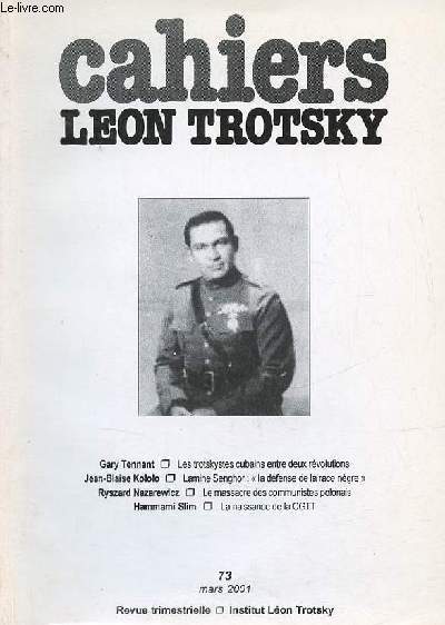 Cahiers Lon Trotsky n73 mars 2001 - Les trotskystes cubains entre deux rvolutions le parti bolchevik-lniniste et le parti ouvrier rvolutionnaire 1935-1956 (Gary Tennant) - Lamine Senghor la dfense de la race ngre (Jean Blaise Kololo) etc.