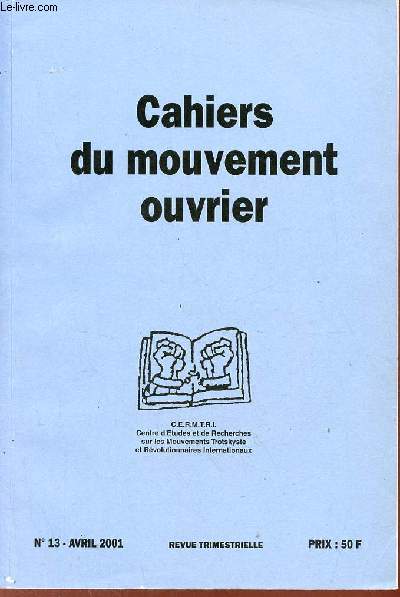 Cahiers du mouvement ouvrier n13 avril 2001 - Rvolution, assemble constituante et pouvoir des soviets - la position du menchevik Jules Martov - Rosa Luxemburg assemble nationale ou gouvernement des conseils ouvriers - Sverdlov et Boukharine etc.