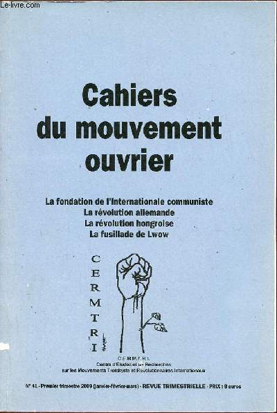 Cahiers du mouvement ouvrier n41 janvier fvrier mars 2009 - La fuite  Varennes et les IPR de Paris - l'unification socialiste en France la dclaration commune de dcembre 1904 - vers la IIIe Internationale textes de Lnine et Trotksy etc.