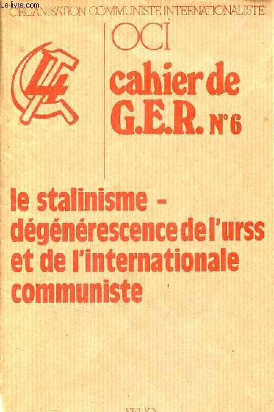 OCI cahier de G.E.R. n6 - Le stalinisme - dgnrescence de l'urss et de l'internationale communiste.