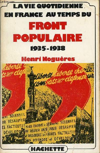 La vie quotidienne en France au temps du front populaire 1935-1938.