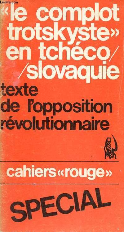 Le complot trotskyste en Tchcoslovaquie - Les textes de l'opposition rvolutionnaire - Cahier rouge spcial.
