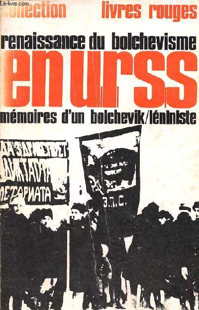 Renaissance du bolchvisme en U.R.S.S. - Mmoires d'un bolchvik-lniniste - Collection livres rouges.