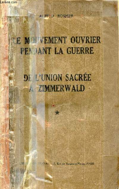 Le mouvement ouvrier pendant la guerre de l'union sacre  Zimmerwald - Tome 1.