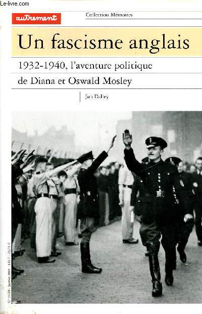 Un fascisme anglais 1932-1940 l'aventure politique de Diana et Oswald Mosley - Collection mmoires n68/69.
