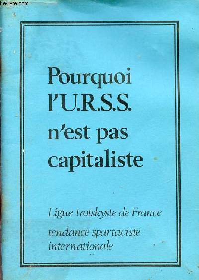 Pourquoi l'U.R.S.S. n'est pas capitaliste - Ligue trotskyste de France tendance spartaciste internationale.