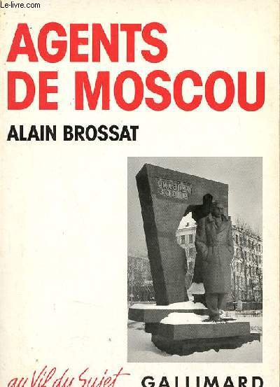 Agents de Moscou le stalinisme et son ombre - Collection Au vif du sujet.