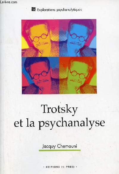 Trotsky et la psychanalyse suivi de son attitude  l'gard des troubles mentaux et de la psychanalyse de sa fille Zina ( partir de sa correspondance indite) - Collection explorations psychanalytiques.