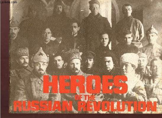 Heroes of the Russian Revolution illustrated documentary accounts of the lives of eight Bolsheviks members of the party that led the Russian working class to power.