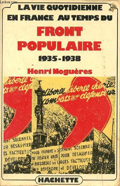 La vie quotidienne en France au temps du front populaire 1935-1938.