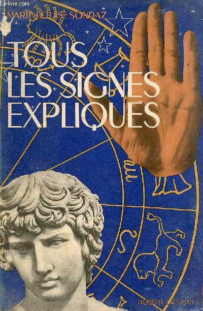 Tous les signes expliqus essai de morphologie astrale le visage,la main, les astres - 10e dition.