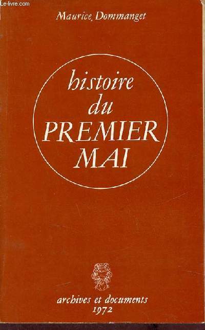 Histoire du premier mai - Collection archives et documents - Edition dfinitive avec index des noms.