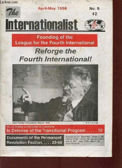 The Internationalist n5 april-may 1998 - Declaration of the league for the fourth international - in defense of the transitional program - crisis in the ICL - communism lives ! - declaration of international faction permanent revolution faction etc.