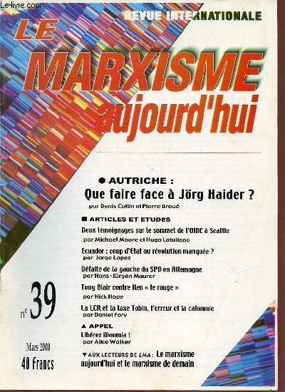 Le marxisme aujourd'hui n39 mars 2000 - Autriche que faire face  Jrg Haider ? - deux tmoignages sur le sommet de l'OMC  Seattle - Ecuador coup d'tat ou rvolution manque ? - dfaite de la gauche du SPD en Allemagne - Tony Blair contre Ken le rouge