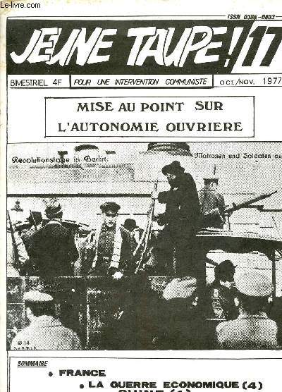 Jeune Taupe ! n17 oct./nov. 1977 - Editorial le chemin des lections est pav de mystifications ! - confusion et mouvement rel - l'autonomie ouvrire  la sauce le parti c'est la classe - l'autonomie ouvrire  la sauce ce monde qu'il faut quitter etc.