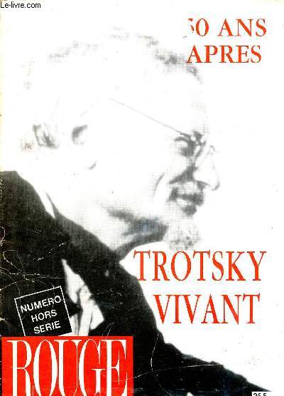 Rouge numéro hors série - Trotsky vivant 50 ans après - Quand l'histoire se venge - le choix du courage - la planète sans visa - à la rencontre de Trotsky - fusillez ces chiens enragés - la tragédie des Bronstein - le socialisme réel mis à nu etc.