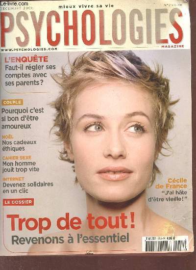 Psychologies n258 dcembre 2006 - L'enqute faut il rgler ses comptes avec ses parents ? - pourquoi c'est si bon d'tre amoureux - nos cadeaux thiques nol - cahier sexe mon homme jouit trop vite - internet devenez solidaires en un clic etc.