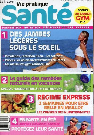 Vie pratique sant n8 du 21 juin au 16 aout - Des jambes lgres sous le soleil - de A  Z le guide homo phyto - perdez une taille avant la plage - protgez leur sant en t - cahier forme .