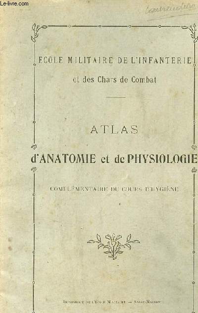 Atlas d'anatomie et de physiologie complmentaire du cours d'hygine - Ecole militaire de l'infanterie et des chars de combat.