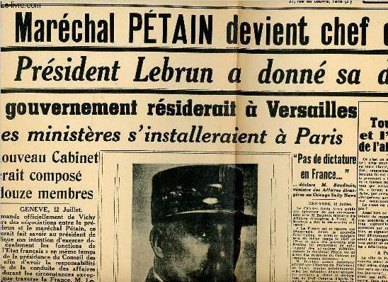 Paris-Soir n22 samedi 13 juillet 1940 - fac simil - Le Marchal Ptain devient chef de l'Etat le Prsident Lebrun a donn sa dmission - le gouvernement rsiderait  Versailles les ministres s'installeraient  Paris - tout va trs bien etc.