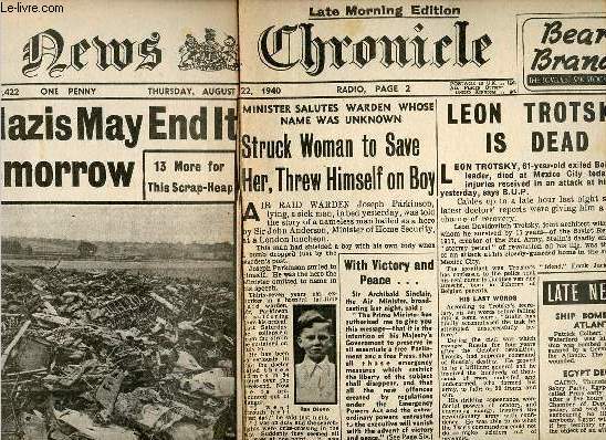 News Chronicle n29 422 thursday august 22 1940 - fac simil 29 vol. 5 - The Lull : Nazis May end il today tomorrow - struck woman to save her threw himself on boy - Leon Trotsky is dead - three dorniers shot down in one-minute battle etc.
